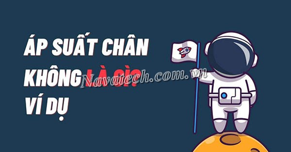 Áp suất chân không là gì?