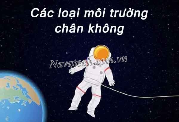 Các loại môi trường chân không